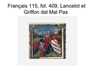 Français 115, fol. 409, Lancelot et Griffon del Mal Pas  