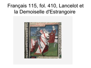 Français 115, fol. 410, Lancelot et la Demoiselle d'Estrangoire  