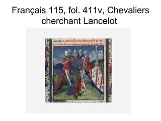 Français 115, fol. 411v, Chevaliers cherchant Lancelot  