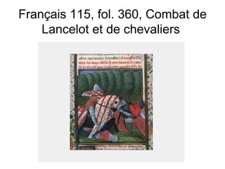 Français 115, fol. 360, Combat de Lancelot et de chevaliers  