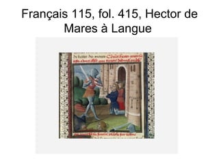 Français 115, fol. 415, Hector de Mares à Langue  