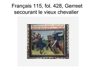 Français 115, fol. 428, Gerreet secourant le vieux chevalier  