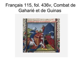 Français 115, fol. 436v, Combat de Gaharié et de Guinas  