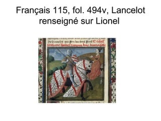Français 115, fol. 494v, Lancelot renseigné sur Lionel  
