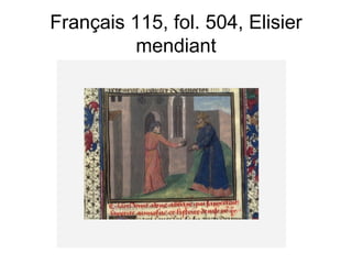 Français 115, fol. 504, Elisier mendiant 