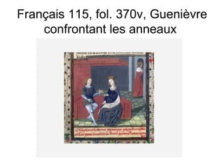 Français 115, fol. 370v, Guenièvre confrontant les anneaux  