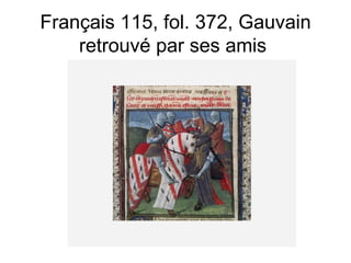Français 115, fol. 372, Gauvain retrouvé par ses amis  