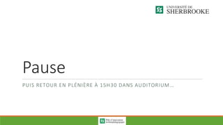 Pause
PUIS RETOUR EN PLÉNIÈRE À 15H30 DANS AUDITORIUM…
 
