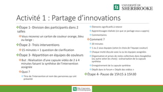 Activité 1 : Partage d’innovations
A2-2008
1. Élaine Caron
2. Gerardo Restrepo
3. Sylvie Boisvert
4. Alex Boudreau
5. Mari...