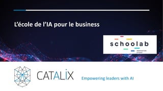 1
L’école de l’IA pour le business
Empowering leaders with AI
 