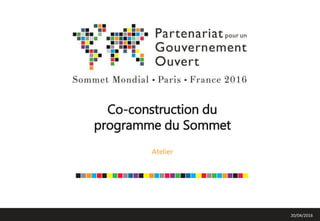 Co-construction du
programme du Sommet
Atelier
20/04/2016
 