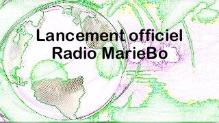 Lancement officiel
Radio MarieBo
 