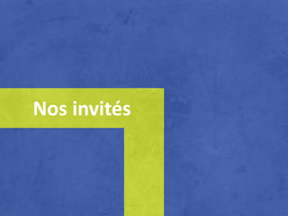 Nos invités
 