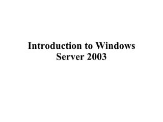 Introduction to Windows Server 2003 