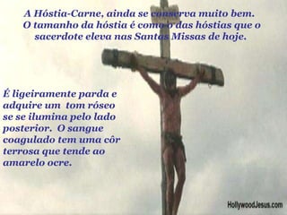 O Milagre de Lanciano é um contínuo milagre. A Santa Hóstia convertida em Carne e o Vinho convertido em Sangue, sem o uso de nenhum conservante, estão ainda presentes no Relicário.