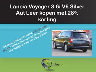 Lancia Voyager 3.6i V6 Silver
  Aut Leer kopen met 28%
          korting
 