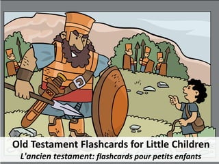 Old Testament Flashcards for Little Children
L'ancien testament: flashcards pour petits enfants
 