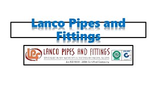 Lanco Pipes and
Fittings
 