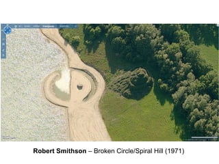 Robert Smithson – Broken Circle/Spiral Hill (1971)
 