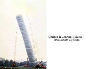 Christo & Jeanne-Claude –
    Dokumenta 4 (1968)
 