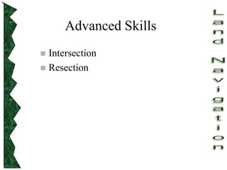 Advanced Skills
 Intersection
 Resection
 