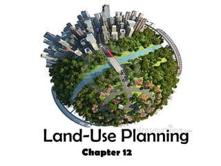 Land-Use Planning
Chapter 12
 