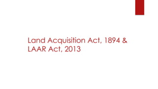 Land acquisition act 1894- 2013