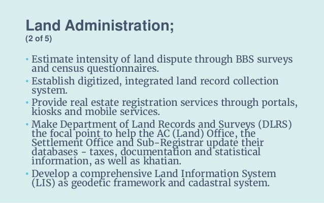Land Administration;
(2 of 5)
• Estimate intensity of land dispute through BBS surveys
and census questionnaires.
• Establ...