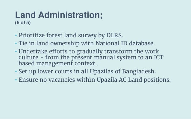 Land Administration;
(5 of 5)
• Prioritize forest land survey by DLRS.
• Tie in land ownership with National ID database.
...