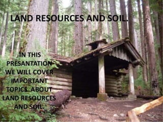 Land and soil resources