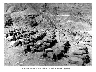 MUROS ALINEADOS. FORTALEZA DE ANSITE. GRAN CANARIA