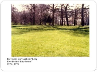 Rieveschl, Gary Aktion: "Long
Live Bremer Life-Forms"
1976 - 1978
 