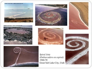 Spiral Jetty
(Embarcadero en espiral)
1960-70
Great Salt Lake City, Utah
 