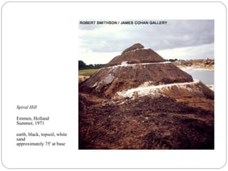 Spiral Hill
Emmen, Holland
Summer, 1971
earth, black, topsoil, white
sand
approximately 75' at base
 