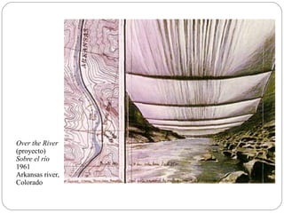 Over the River
(proyecto)
Sobre el río
1961
Arkansas river,
Colorado
 