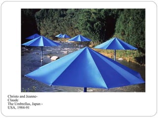 Christo and Jeanne-
Claude
The Umbrellas, Japan -
USA, 1984-91
 