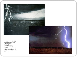 Lighting Field
(Campo
iluminado)
1980
Nuevo México,
E.U.
 