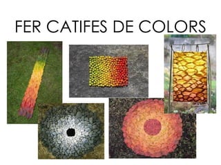 FER CATIFES DE COLORS 