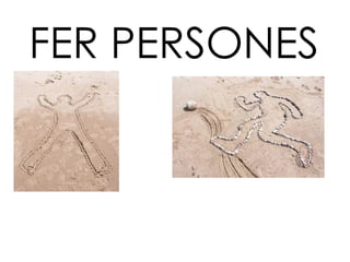 FER PERSONES 