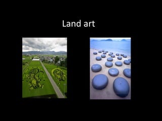Land art
 