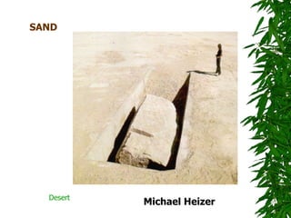 SAND




  Desert
           Michael Heizer
 