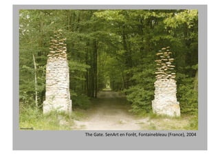 The
Gate.
SenArt
en
Forêt,
Fontainebleau
(France),
2004