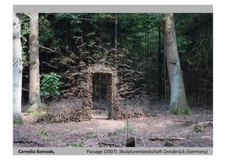 Cornelia
Konrads,
Passage
(2007)
.SkulpturenlandschaV
Osnabrück
(Germany)
