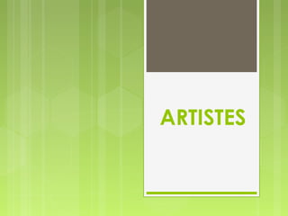 ARTISTES 
 