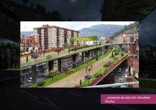 ...paseabide eta aisia toki naturaletan
bihurtuz
 