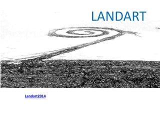LANDART 
Landart2014 
 