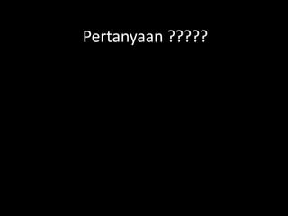 Pertanyaan ?????
 