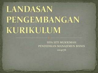 SIFA SITI MUKRIMAH
PENDIDIKAN MANAJEMEN BISNIS
            1104176
 