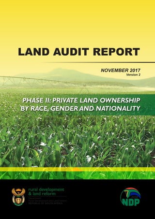 LAND AUDIT REPORT
PHASE II: PRIVATE LAND OWNERSHIP
BY RACE, GENDER AND NATIONALITY
NOVEMBER 2017
Version 2
 