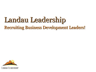 Landau Leadership Recruiting Business Development Leaders! 